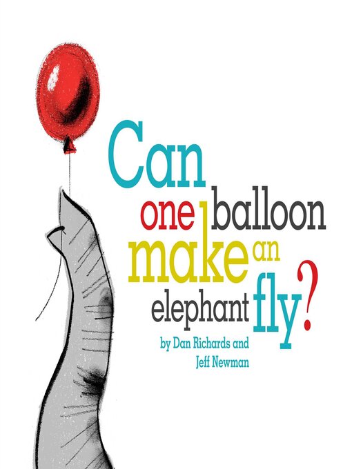 Title details for Can One Balloon Make an Elephant Fly? by Dan Richards - Wait list